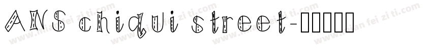 ANS chiqui street字体转换